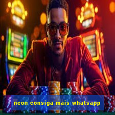 neon consiga mais whatsapp